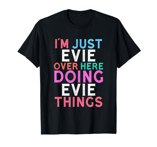 I'm Just Evie Over Here Doing Evie Things Name T-Shirt
