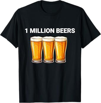 1 Million Beers Funny Ironic Meme Beer Lovers T-Shirt