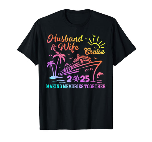 Funny Husband And Wife Cruise 2025 Making Memories Together T-Shirt