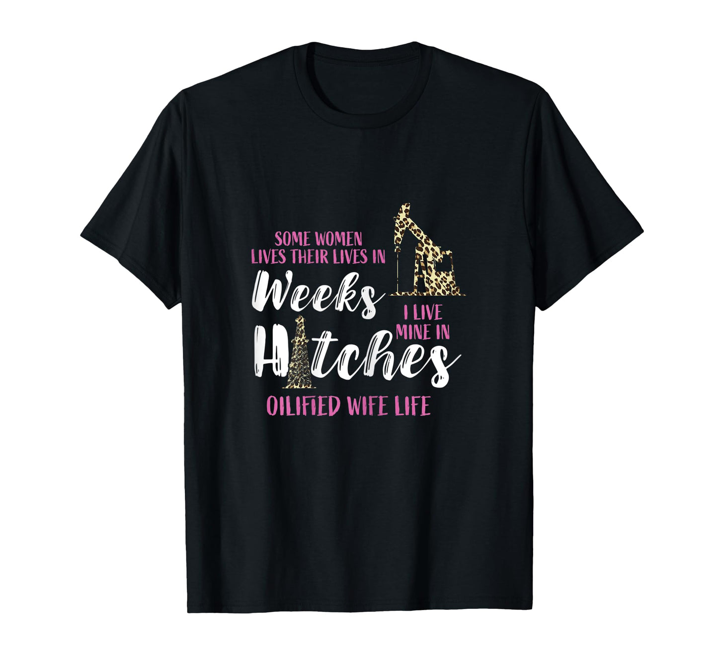 Womens Oil Rig Oildrilling Oilfield Worker Leopard Wife Life Oil T-Shirt