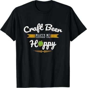 Craft Beer Makes Me Hoppy Funny Beer Snob Craft Beer T-Shirt