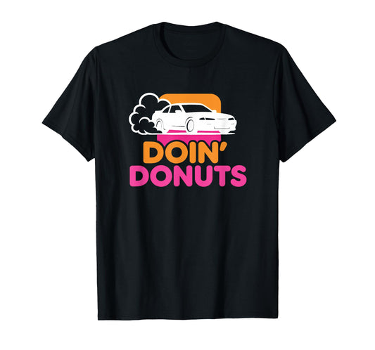 Doin' Donuts - Funny Drift Racing Car Enthusiast T-Shirt