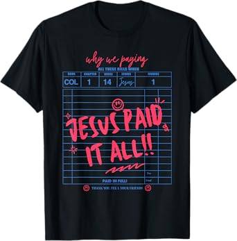 Jesus Paid It All Christian Jesus Bible Verse Women Men T-Shirt