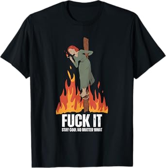 Fuck It Stay Cool No Matter What Burning Witch Halloween T-Shirt