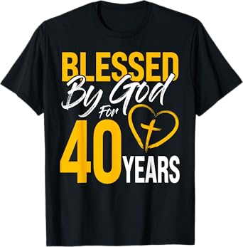 Blessed by God for 40 years | 40th Birthday Lord Worshippers T-Shirt
