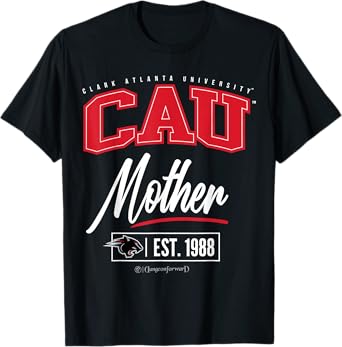 Clark Atlanta University - CAU HBCU Mother T-Shirt