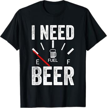 I Need Beer Empty Fuel Gauge Funny Beer T-Shirt