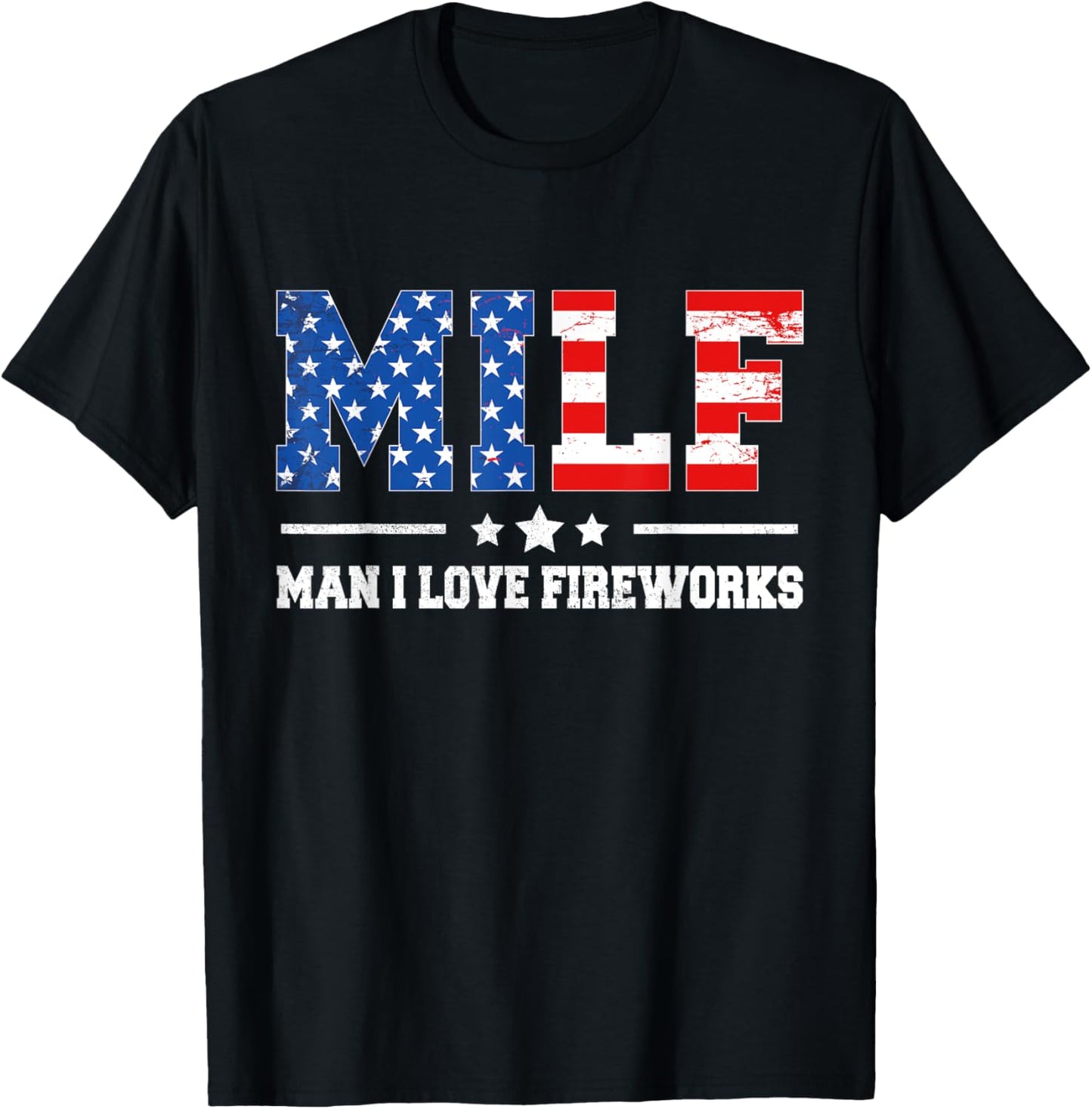 Funny Patriotic 4th Of July MILF Man I Love Fireworks T-Shirt
