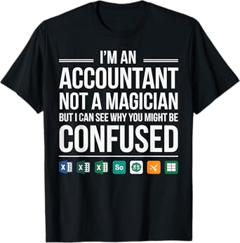 Accountant Not A Magician Funny Accounting CPA Gift T-Shirt