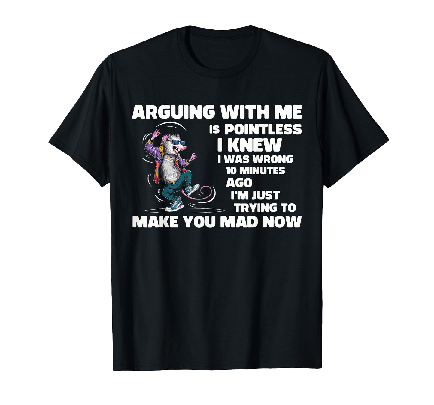 Arguing With Me Is Pointless I Knew I Was Wrong 10 Minutes T-Shirt