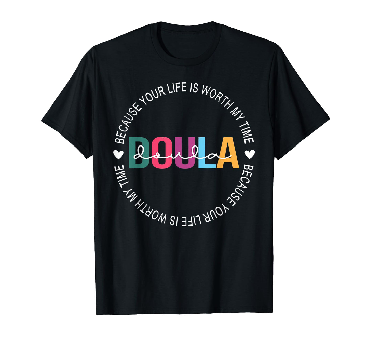 I Became Doula Because Your Life Is Worth My Time Women's T-Shirt