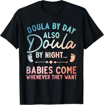 Doula Art For Women Girl Labor & Delivery Birth Worker Doula T-Shirt