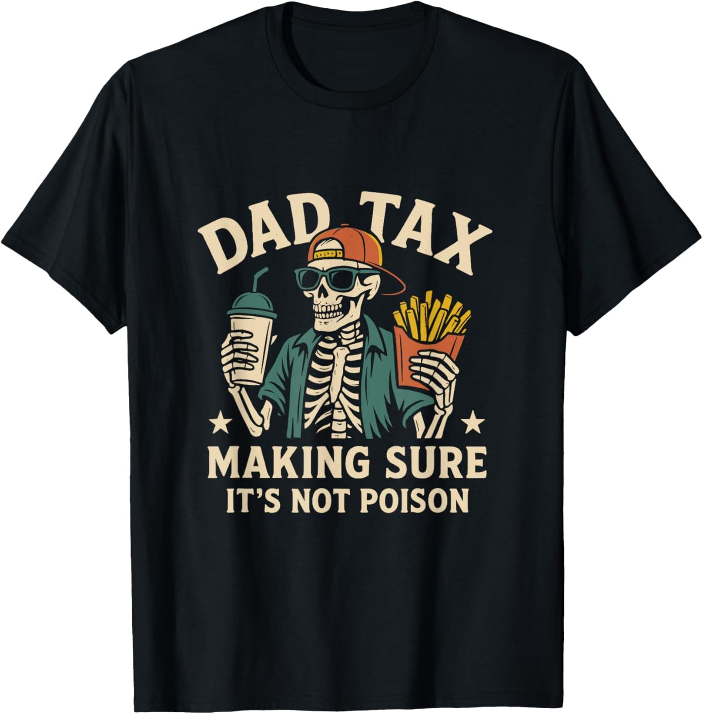Dad Tax Making Sure It's Not Poison Skeleton Dad Tax T-Shirt