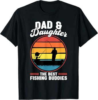 dad & daughter the best fishing buddies father fisherman T-Shirt