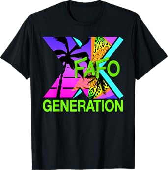 Funny Generation X Humor 60s 70s 80s FAFO Men Women Gen X T-Shirt