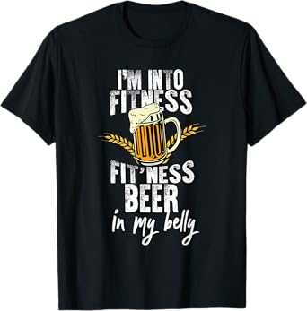 Funny i'm into fitness fit'ness beer in my belly Workout Gym T-Shirt