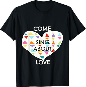 Come Sing About Love Godspell Inspired Musical Theater T-Shirt