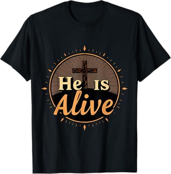 He Is Alive Happy Easter Day Jesus Christ Risen Resurrection T-Shirt