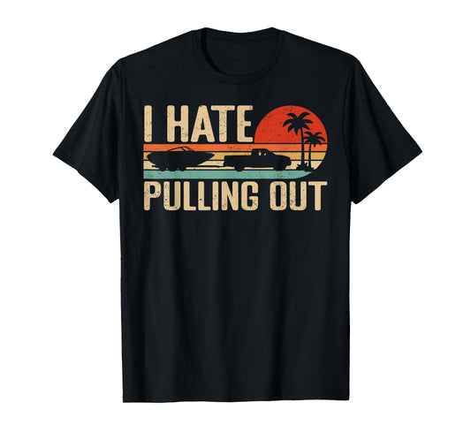 I Hate Pulling Out Funny Boating Retro Sunset Outfit T-Shirt