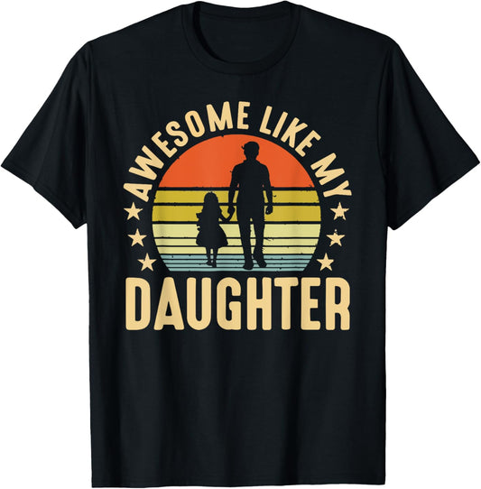 Awesome Like My Daughter Fathers Mothers Day Retro Dad Mom T-Shirt