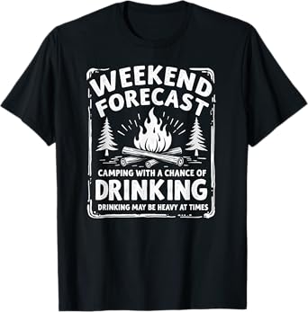 Weekend Forecast Camping With Chance Of Drinking T-Shirt