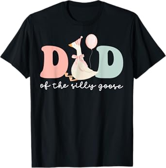 Dad Of A Silly Goose Funny Daddy Shirt Matching Goose Family T-Shirt