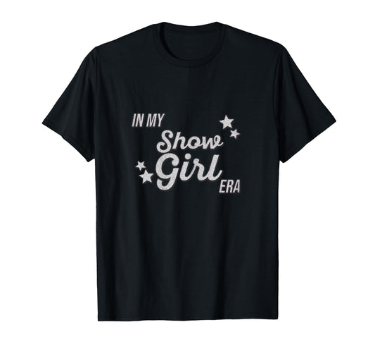 in My Show Girl Era Women Girls T-Shirt
