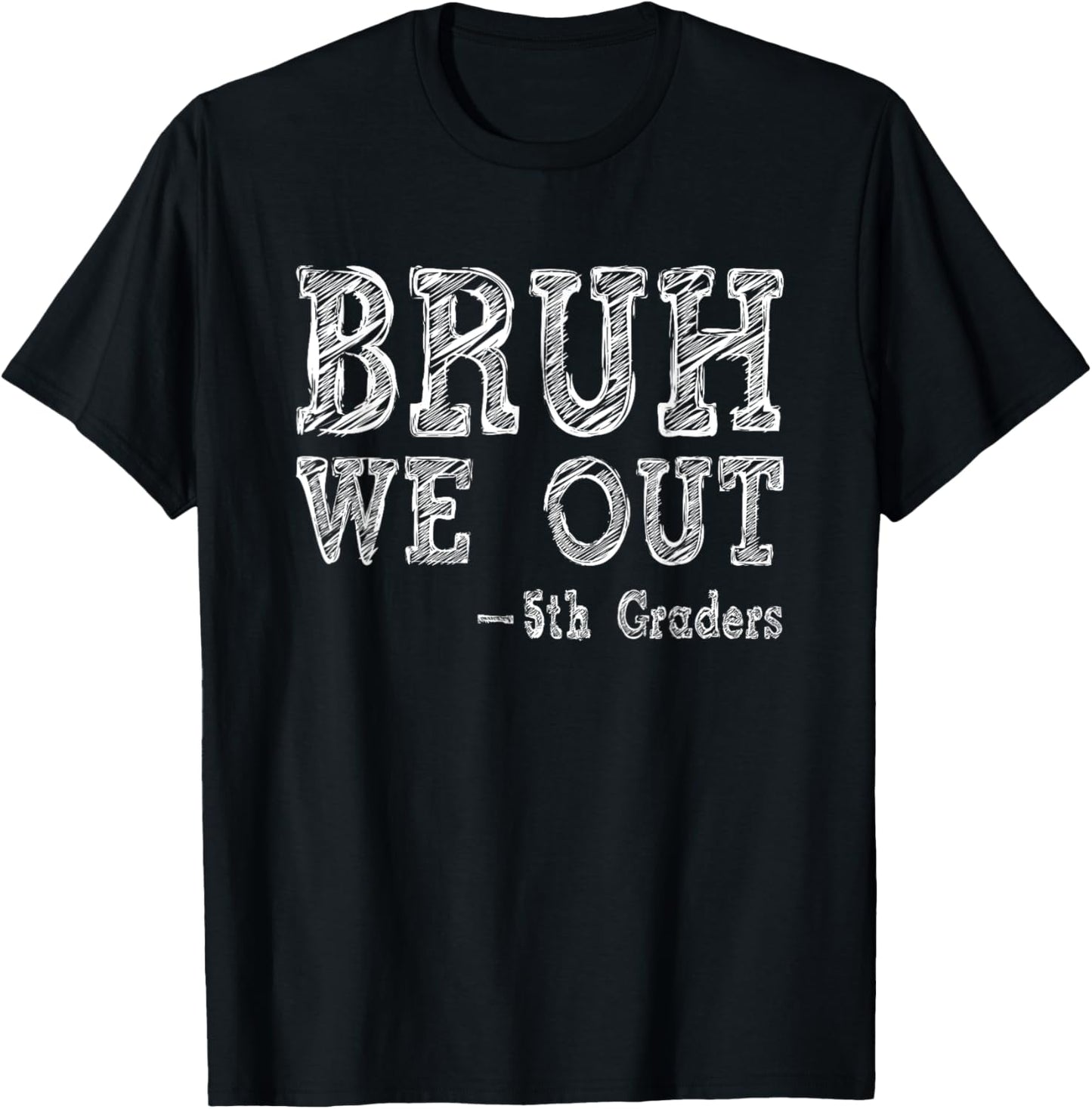 Bruh We Out 5th Graders Fifth Grade Graduation Class Of 2025 T-Shirt