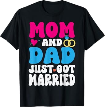 Mom And Dad Just Got Married Funny Wedding Announcement T-Shirt