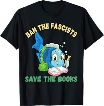 Ban The Fascists Save The Books Funny Book Lover Worm Fish T-Shirt