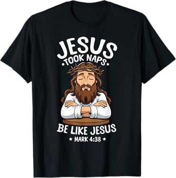 Christian Bible Verse Faith God Pun Jesus Took Naps Mark T-Shirt