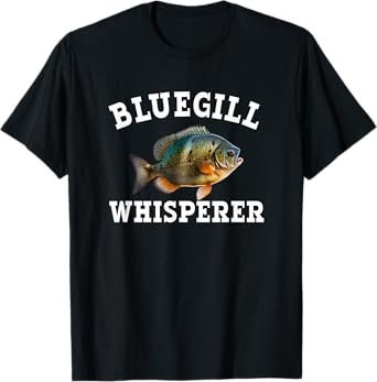 bluegill whisperer T-Shirt