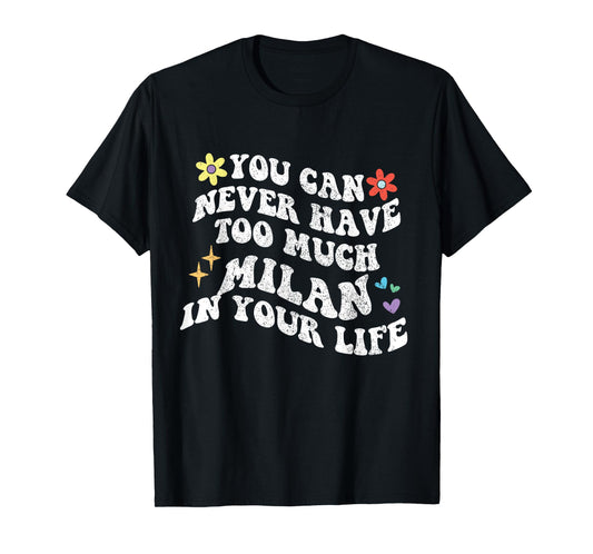 Retro Groovy You Can Never Have Too Much Milan In Your Life T-Shirt