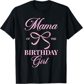 Mama Of The Birthday Girl Coquette Aesthetic Pink Bow T-Shirt