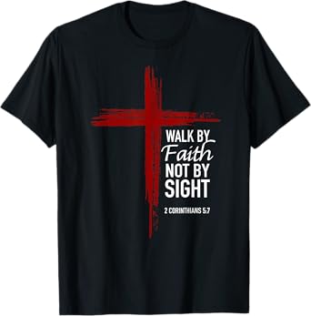 Walk By Faith Not By Sight Christian Cross Bible Verse Cute T-Shirt