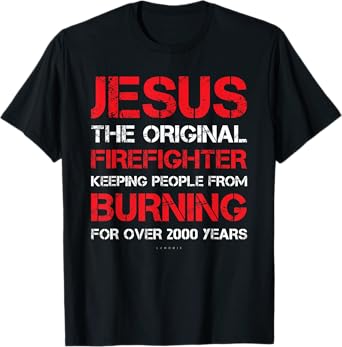Jesus The Original Firefighter Shirts - Funny Firefighter T-Shirt