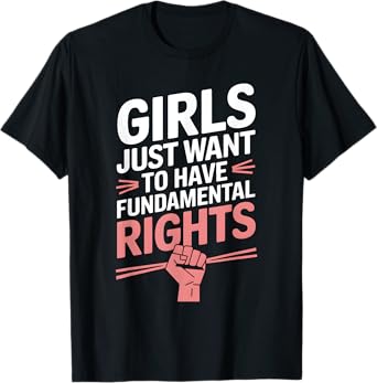 Girls Just Want To Have Fundamental Rights T-Shirt