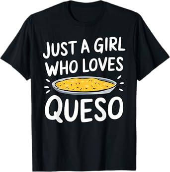 Cool Queso Art For Girls Women Mexican Cheese Lover Queso T-Shirt