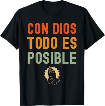 Con Dios Todo Es Posible Chirstian Espanol T-Shirt