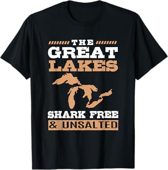 Great Lakes Unsalted And Shark Free T-Shirt
