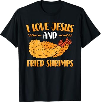 I Love Jesus And Fried Shrimps T-Shirt