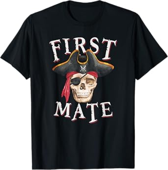 First Mate Pirate Hat Skull Nautical Sailing T-Shirt