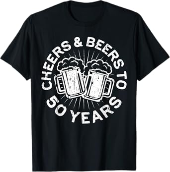 Cheers And Beers To 50 Years T-Shirt 50th Birthday Shirt T-Shirt