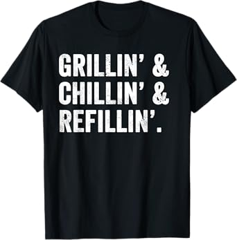 Weekend Warrior T-Shirt Grillin’ & Chillin’ & Refillin’ BBQ T-Shirt