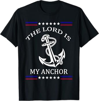 The Lord is my Anchor T-Shirt