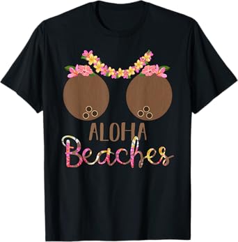Coconut Bra Flower Boobs Hawaii Aloha Beaches Funny T-Shirt T-Shirt for Men Women