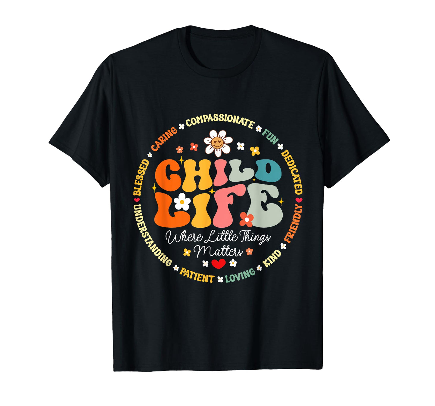 Child Life where the little things matters Health Care T-Shirt