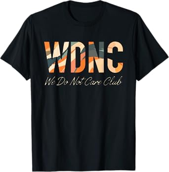 We don't care club - WDNC T-Shirt