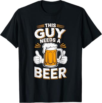 Funny This Guy Needs A Beer T-Shirt