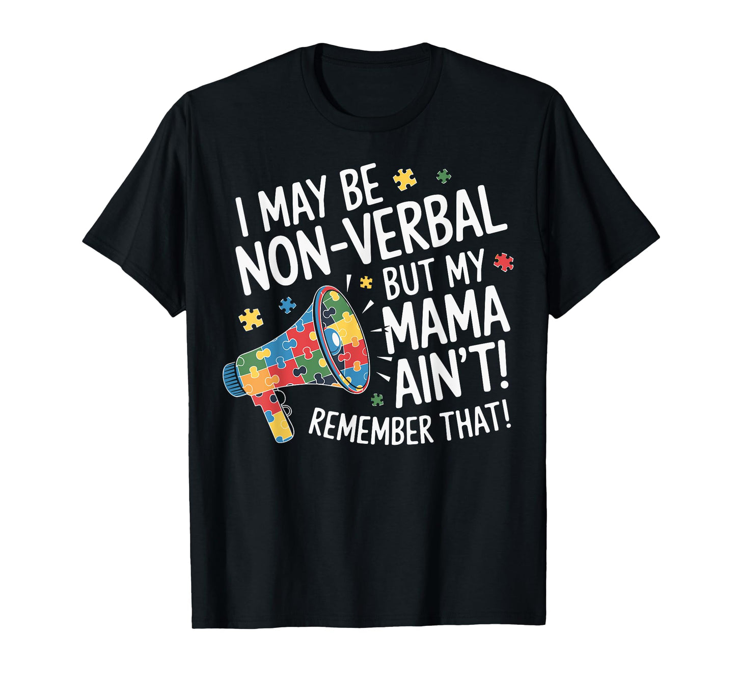 I May Be Non Verbal But My Mama Ain't Remember That Autism T-Shirt